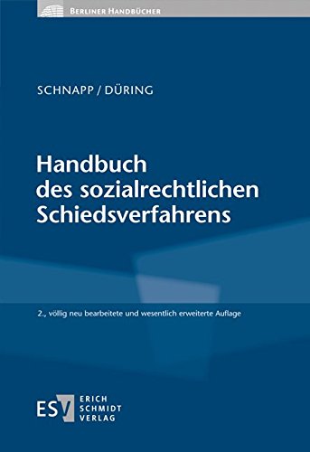 Handbuch des sozialrechtlichen Schiedsverfahrens (Berliner Handbücher): Systematische Gesamtdarstellung mit Beispielen für die Praxis von Schmidt, Erich Verlag